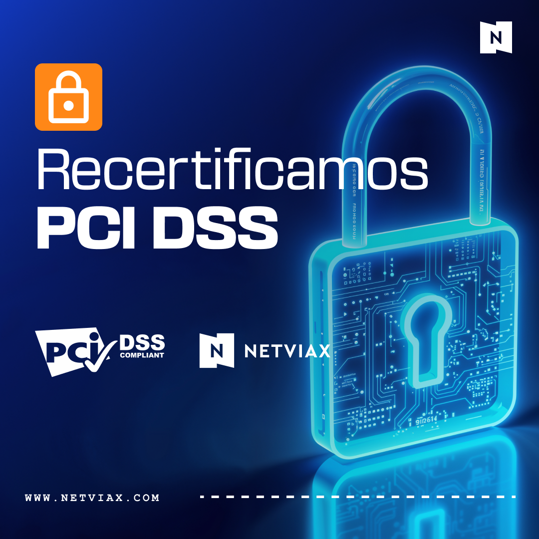 ¡Netviax recertifica su cumplimiento con PCI DSS!